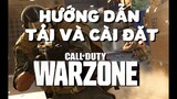 Hướng Dẫn Đăng Ký Tài Khoản Và Tải Game Miễn Phí Game Call of Duty®: Warzone