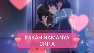 INIKAH NAMANYA CINTA - THE DANGERS IN MY HEART | AMV EDIT