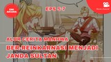 [episode 5-7] Ber-reinkarnasi Menjadi Janda Sultan.