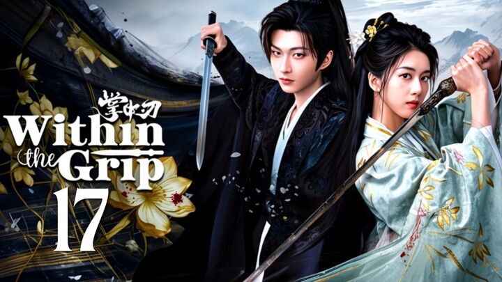 Wɪᴛʜɪɴ ᴛʜᴇ Gʀɪᴘ - Eᴘɪsᴏᴅᴇ 17 [Eɴɢ Sᴜʙ]