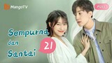 【INDO SUB】EP21：Sempurna dan Santai | Perfect and Casual | Mango TV Indonesia