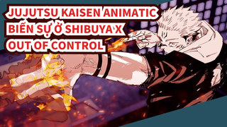 Biến Sự Ở Shibuya X Out Of Control | Animatic