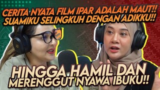 PERKAWINANKU HANCUR KARNA ADIK KANDUNGKU!! KISAH NYATA IPAR ADALAH MAUT! PERSELINGKUHAN DEMI NAPSU!!