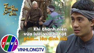 Khi thanh niên vừa lười nhác vừa bị tật ở chân phải... lên đỉnh núi hái hoa quý