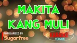 Makita Kang Muli - Sugarfree | Karaoke Version |🎼📀▶️