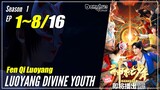 【Fenqi Luoyang】 Season 1 EP 1~8 - Luoyang Divine Youth | Donghua Sub Indo - 1080P
