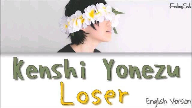 Kenshi_Yonezu_(米津玄師)_-_Loser_[Jnp|Rom|Eng_Lyrics]