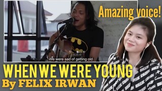 IRWAN FELIX I FILIPINO REACTION WHEN WE WERE YOUNG I REACTION