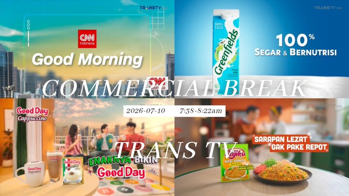 TRANS TV HD (Indonesia) Commercial Break during Good Morning - 2026/07/10 07.38-08.22 WIB