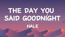 TITLE: The Day You Said Goodnight/By Hale/MV Lyrics HD