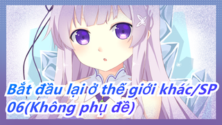 Bắt đầu lại ở thế giới khác |SP -06(Không phụ đề)