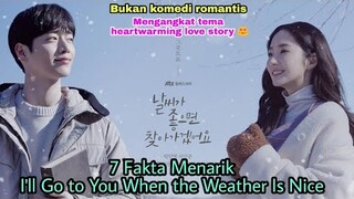 7 Fakta Menarik I'll Go to You When the Weather Is Nice '' Mengangkat tema Heartwarming Love Story❓