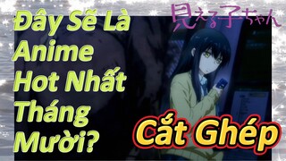 (Tôi Có Thể Nhìn Thấy Chúng, Cắt Ghép) Đây Sẽ Là Anime Hot Nhất Tháng Mười?