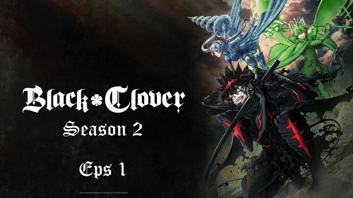 BLACK CLOVER SEASON 2 - E1 - The Battle Begins