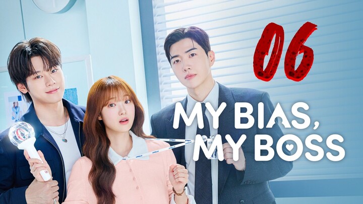 Ep06 : My Bias Boss [2026] eng sub