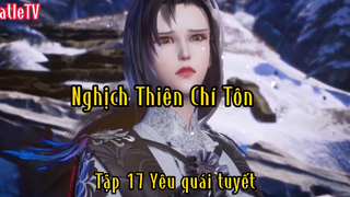 Nghịch Thiên Chí Tôn_Tập 17 Yêu quái tuyết