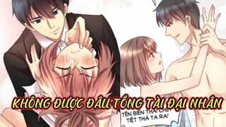Tập 7// Không được đâu tổng tài đại nhân