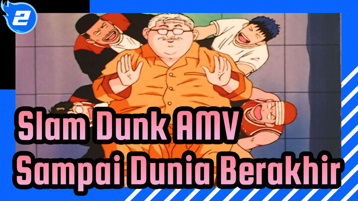 Slam Dunk AMV
Sampai Dunia Berakhir_2