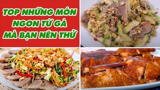 Top Những Món Ngon Từ Gà Mà Bạn Nên Thử