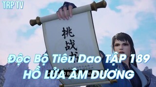 Độc Bộ Tiêu Dao TẬP 189 HỒ LỬA ÂM DƯƠNG