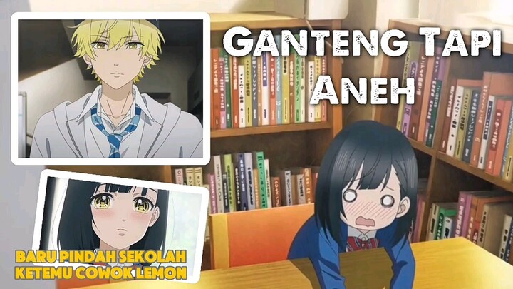 Baru aja pindah sekolah langsung ketemu lemon berwujud