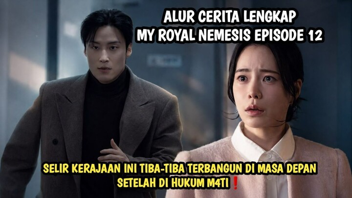 MY ROYAL NEMESIS EPISODE 12