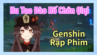[Genshin, Rạp Phim] Hu Tao Đào Hố Chôn Qiqi