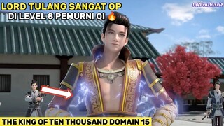 BEREBUT LORD TULANG !! SAKING OPNYA DI INCAR BANYAK SEKTE - Alur Cerita Donghua Baru KOTTD Part 15