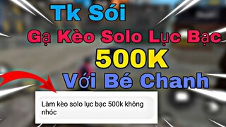 FreeFire | Đêm Khuya TK Sói Gạ Kèo Solo Lục Bạc 500k Với Bé Chanh Và Cái Kết