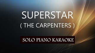 SUPERSTAR ( THE CARPENTERS ) PH KARAOKE PIANO by REQUEST (COVER_CY)