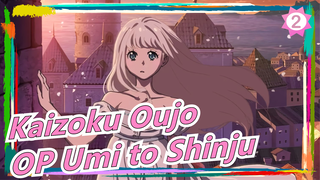 [Kaizoku Oujo] OP Umi to Shinju (Versi Lengkap), Lirik CN & JP_A2