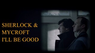 Sherlock & Mycroft - I'll Be Good