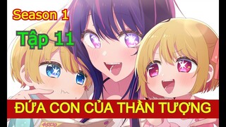 Tập 11 - SS1 - Đứa con của thần tượng - Oshinoko anime - Version manga