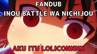 INOU BATTLE WA NICHIJOU [AKU ITU LOLICONNNN] FANDUB BAHASA INDONESIA