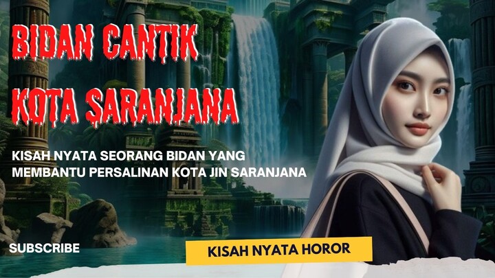 TEROR HANTU BIDAN CANTIK MEMBANTU PERSALINAN DI KOTA JIN SARANJANA || KISAH NYATA CERITA HOROR