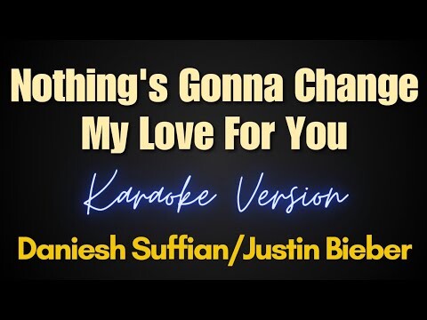 Nothing's Gonna Change My Love For You - Daniesh Suffian/Justin Bieber (Karaoke)