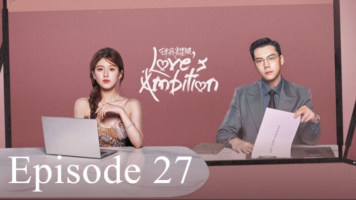 Love's Ambition Episode 27 (eng sub)