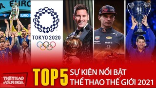 TOP 5 SỰ KIỆN BÓNG ĐÁ VÀ THỂ THAO THẾ GIỚI NỔI BẬT NHẤT NĂM 2021
