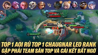 TOP 1 AOI RỦ RÊ TOP 1 CHAUGANR LEO RANK GẶP PHẢI TEAM SĂN TOP VÀ CÁI KẾT BẤT NGỜ