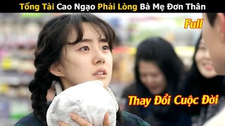 Tổng Tài Cao Ngạo Phải Lòng Bà Mẹ Đơn Thân | Review Phim Hàn Hay