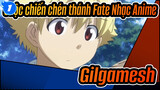 [Cuộc chiến chén thánh Fate Nhạc Anime]
Gilgamesh_1