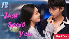 Just Spoil You Episode 12 Urdu_Hindi Dubbed