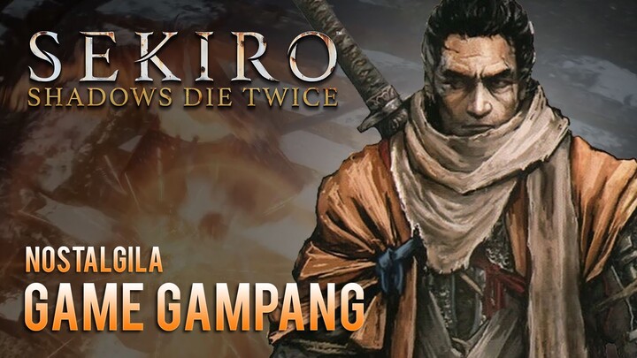 Nostalgila Game Gampang 🔥 Sekiro:Shadows Die Twice