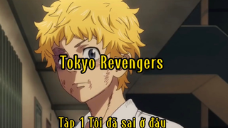 Tokyo Revengers _Tập 1 Tôi đã sai ở đâu