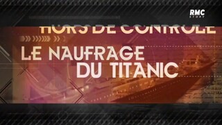 LE NAUFRAGE DU TITANIC - Hors De Controle