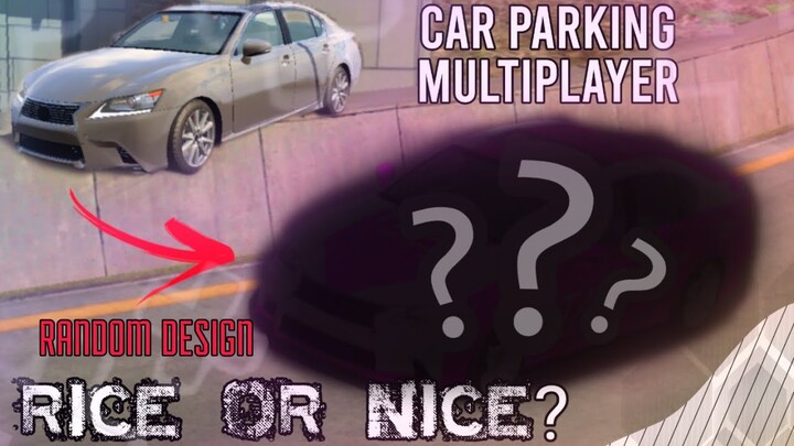 Car Parking Multiplayer Rice or Nice? #4 Random Design