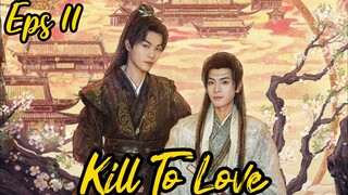Kill To Love🇨🇳 BL Eps 11 (Sub Indo)