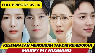 MARRY MY HUSBAND - EPISODE 09-10 - KESEMPATAN MENGUBAH TAKDIR KEHIDUPAN