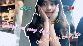 Day in my life: Chill out, cafe time, giải toả áp lực??? | Chill up with Miley