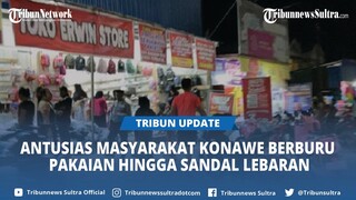 Antusias Masyarakat Konawe Sulawesi Tenggara Berburu Pakaian hingga Sandal Lebaran